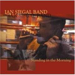 Ian Siegal Band : Standing In The Morning